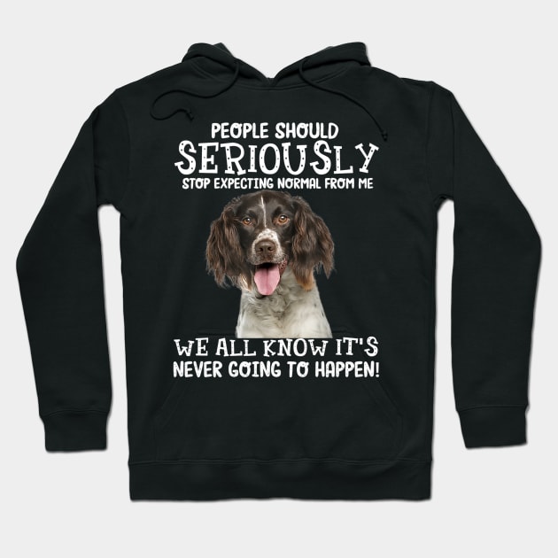 English Springer Spaniel stop expecting normal Hoodie by Fowlerbg